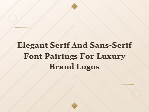 Elegant Serif & Sans-Serif Font Pairings for Luxury Brand Logos