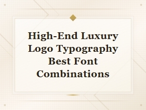 Best Font Combinations for High-End Luxury Logo Typography