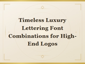 Timeless Luxury Font Pairings for High-End Logo Design