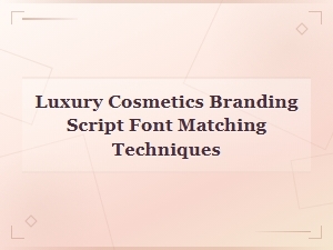 Script Font Pairing Techniques for Luxury Cosmetics Branding