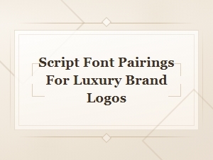 Script Font Pairings That Elevate Luxury Brand Logos